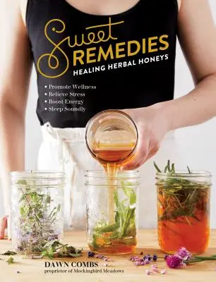 Dolci rimedi: Mieli curativi alle erbe - Sweet Remedies: Healing Herbal Honeys