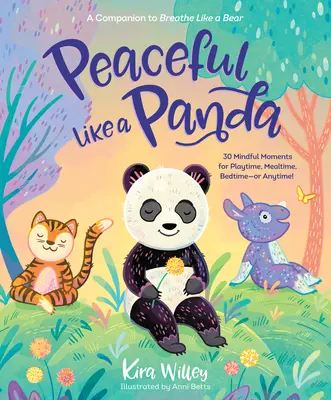 Sereno come un panda: 30 momenti di consapevolezza per giocare, mangiare, andare a letto o in qualsiasi momento! - Peaceful Like a Panda: 30 Mindful Moments for Playtime, Mealtime, Bedtime-Or Anytime!