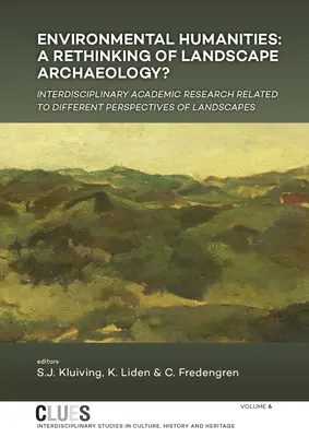 Environmental Humanities: Un ripensamento dell'archeologia del paesaggio? La ricerca accademica interdisciplinare relativa alle diverse prospettive del paesaggio - Environmental Humanities: A Rethinking of Landscape Archaeology? Interdisciplinary Academic Research Related to Different Perspectives of Landsc