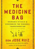 La borsa della medicina: Rituali e cerimonie sciamaniche per la trasformazione personale - The Medicine Bag: Shamanic Rituals & Ceremonies for Personal Transformation