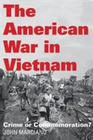 La guerra americana in Vietnam: Crimine o commemorazione? - The American War in Vietnam: Crime or Commemoration?