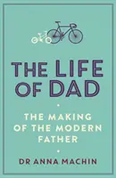 Vita di papà - La formazione di un padre moderno - Life of Dad - The Making of a Modern Father