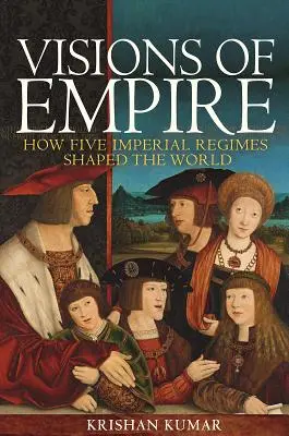 Visioni dell'impero: come cinque regimi imperiali hanno plasmato il mondo - Visions of Empire: How Five Imperial Regimes Shaped the World