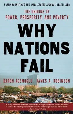 Perché le nazioni falliscono: Le origini del potere, della prosperità e della povertà - Why Nations Fail: The Origins of Power, Prosperity, and Poverty