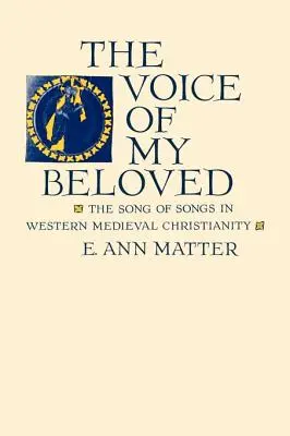 La voce del mio amato: Il Cantico dei Cantici nel cristianesimo medievale occidentale - Voice of My Beloved: The Song of Songs in Western Medieval Christianity