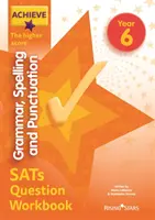 Achieve Grammar, Spelling and Punctuation SATs Question Workbook The Higher Score Anno 6 - Achieve Grammar, Spelling and Punctuation SATs Question Workbook The Higher Score Year 6