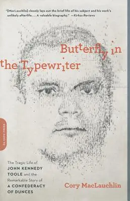 La farfalla nella macchina da scrivere: La tragica vita di John Kennedy Toole e la straordinaria storia di una confederazione di imbecilli - Butterfly in the Typewriter: The Tragic Life of John Kennedy Toole and the Remarkable Story of a Confederacy of Dunces