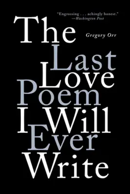 L'ultima poesia d'amore che scriverò mai: Poesie - The Last Love Poem I Will Ever Write: Poems