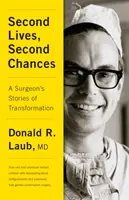Seconde vite, seconde possibilità: Storie di trasformazione di un chirurgo - Second Lives, Second Chances: A Surgeon's Stories of Transformation