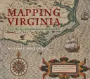 Mappare la Virginia: Dall'età dell'esplorazione alla guerra civile - Mapping Virginia: From the Age of Exploration to the Civil War