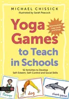 Giochi di yoga da insegnare nelle scuole: 52 attività per sviluppare l'autostima, l'autocontrollo e le abilità sociali - Yoga Games to Teach in Schools: 52 Activities to Develop Self-Esteem, Self-Control and Social Skills