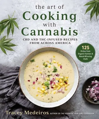 L'arte di cucinare con la cannabis: Ricette con infuso di CBD e Thc da tutta l'America - The Art of Cooking with Cannabis: CBD and Thc-Infused Recipes from Across America