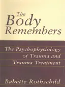 Il corpo ricorda: La psicofisiologia del trauma e il trattamento del trauma - The Body Remembers: The Psychophysiology of Trauma and Trauma Treatment