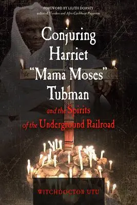Conjuring Harriet Mama Moses Tubman e gli spiriti della ferrovia sotterranea - Conjuring Harriet Mama Moses Tubman and the Spirits of the Underground Railroad