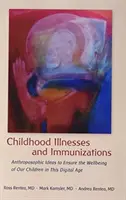 Malattie infantili e vaccinazioni: Idee antroposofiche per garantire il benessere dei nostri figli nell'era digitale - Childhood Illnesses and Immunizations: Anthroposophic Ideas to Ensure the Wellbeing of Our Children in This Digital Age