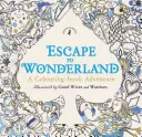 Fuga nel paese delle meraviglie: Un'avventura da colorare - Escape to Wonderland: A Colouring Book Adventure