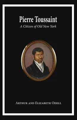 Pierre Toussaint: Un cittadino della vecchia New York - Pierre Toussaint: A Citizen of Old New York