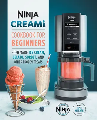 Ricettario Ninja Creami per principianti: Gelato, sorbetto e altre delizie congelate fatte in casa - Ninja Creami Cookbook for Beginners: Homemade Ice Cream, Gelato, Sorbet, and Other Frozen Treats