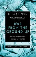 La guerra dal basso - Il combattimento come politica del XXI secolo - War from the Ground Up - Twenty-First-Century Combat as Politics