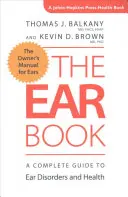 Il libro dell'orecchio: Guida completa ai disturbi e alla salute dell'orecchio - The Ear Book: A Complete Guide to Ear Disorders and Health