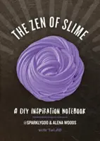 Lo zen della melma: Un quaderno di ispirazione fai-da-te - The Zen of Slime: A DIY Inspiration Notebook