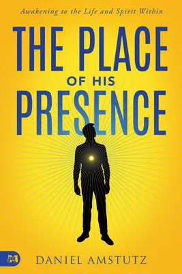Il luogo della Sua presenza: Risvegliare la vita e lo spirito dentro di noi - The Place of His Presence: Awakening to the Life and Spirit Within