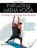 Insegnare l'Hatha Yoga: una guida per insegnanti e studenti - Instructing Hatha Yoga: A Guide for Teachers and Students