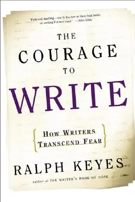 Il coraggio di scrivere: Come gli scrittori superano la paura - The Courage to Write: How Writers Transcend Fear