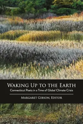 Svegliarsi alla Terra: Poeti del Connecticut in un periodo di crisi climatica globale - Waking Up to the Earth: Connecticut Poets in a Time of Global Climate Crisis