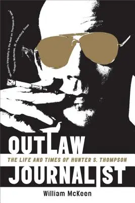 Giornalista fuorilegge: La vita e i tempi di Hunter S. Thompson - Outlaw Journalist: The Life and Times of Hunter S. Thompson