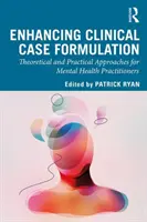 Migliorare la formulazione dei casi clinici: Approcci teorici e pratici per gli operatori della salute mentale - Enhancing Clinical Case Formulation: Theoretical and Practical Approaches for Mental Health Practitioners