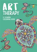 Arte terapia: Un libro da colorare rilassante per adulti - Art Therapy: A Calming Colouring Book for Adults