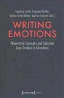 Scrivere le emozioni: Concetti teorici e casi di studio selezionati in letteratura - Writing Emotions: Theoretical Concepts and Selected Case Studies in Literature
