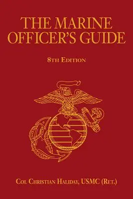 La guida dell'ufficiale di marina, 8a edizione (Haliday Usmc (Ret ). Col. Christian N.) - The Marine Officer's Guide, 8th Edition (Haliday Usmc (Ret ). Col Christian N.)