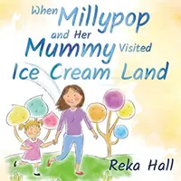 Quando Millypop e la sua mamma visitarono il paese dei gelati... - When Millypop and Her Mummy Visited Ice Cream Land...