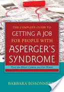 La guida completa per trovare lavoro per le persone con sindrome di Asperger: Trovare la carriera giusta e farsi assumere - The Complete Guide to Getting a Job for People with Asperger's Syndrome: Find the Right Career and Get Hired