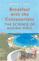 Colazione con i centenari - L'arte di invecchiare bene - Breakfast with the Centenarians - The Art of Ageing Well