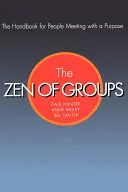 Lo zen dei gruppi: Il manuale per le persone che si incontrano con uno scopo - The Zen of Groups: The Handbook for People Meeting with a Purpose