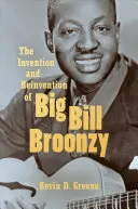 L'invenzione e la reinvenzione di Big Bill Broonzy - The Invention and Reinvention of Big Bill Broonzy