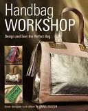 Workshop sulle borse: Progettare e cucire la borsa perfetta - Handbag Workshop: Design and Sew the Perfect Bag