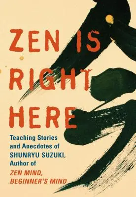 Lo Zen è proprio qui: La saggezza di Shunryu Suzuki - Zen Is Right Here: The Wisdom of Shunryu Suzuki