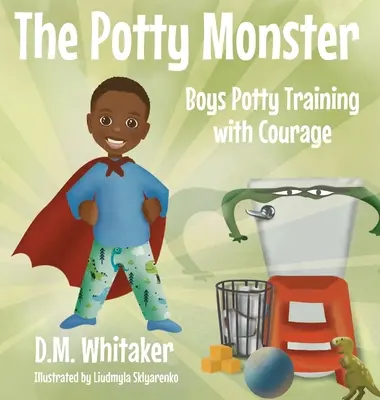 Il mostro del vasino: I ragazzi imparano a usare il vasino con coraggio - The Potty Monster: Boys Potty Training with Courage