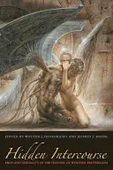 Rapporti nascosti - Eros e sessualità nella storia dell'esoterismo occidentale - Hidden Intercourse - Eros and Sexuality in the History of Western Esotericism