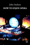 Come godersi l'opera - How to Enjoy Opera