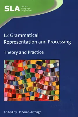 Rappresentazione ed elaborazione grammaticale della L2: Teoria e pratica - L2 Grammatical Representation and Processing: Theory and Practice