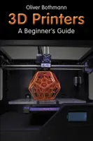 Stampanti 3D: una guida per principianti - 3D Printers - A Beginner's Guide
