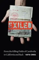 Esiliato: Dai campi di sterminio della Cambogia alla California e ritorno - Exiled: From the Killing Fields of Cambodia to California and Back