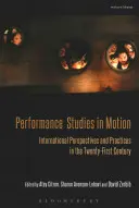 Studi sulla performance in movimento: Prospettive e pratiche internazionali nel XXI secolo - Performance Studies in Motion: International Perspectives and Practices in the Twenty-First Century