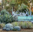 L'audace giardino secco: Lezioni dal giardino di Ruth Bancroft - The Bold Dry Garden: Lessons from the Ruth Bancroft Garden