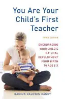 Tu sei il primo insegnante di tuo figlio: Incoraggiare lo sviluppo naturale del bambino dalla nascita ai sei anni - You Are Your Child's First Teacher: Encouraging Your Child's Natural Development from Birth to Age Six